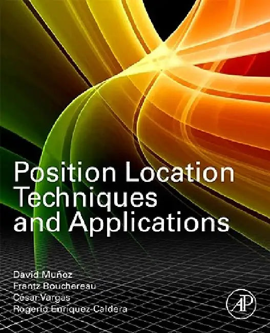 Position Location Techniques and Applications by David Munoz
