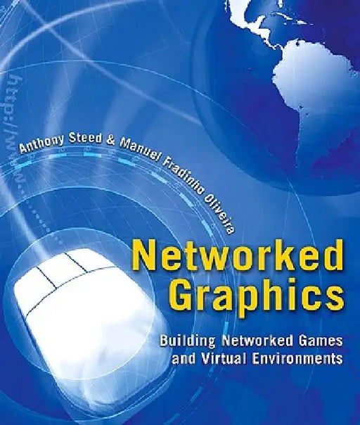 Networked Graphics: Building Networked Games and Virtual Environments by Anthony Steed