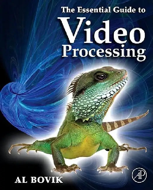 The Essential Guide to Video Processing by Alan C. Bovik