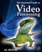 The Essential Guide to Video Processing by Alan C. Bovik