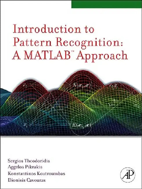 Introduction to Pattern Recognition: A Matlab Approach by Sergios Theodoridis