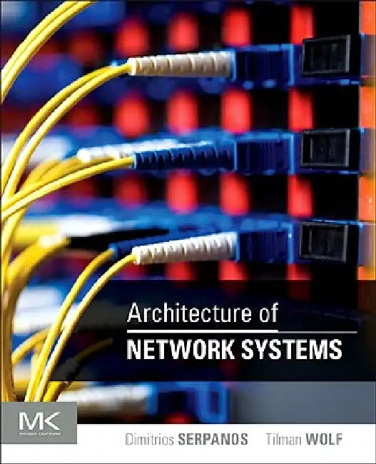 Architecture of Network Systems by Dimitrios Serpanos