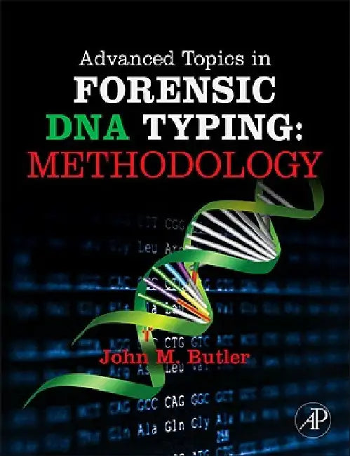 Advanced Topics in Forensic DNA Typing: Methodology by John M. Butler