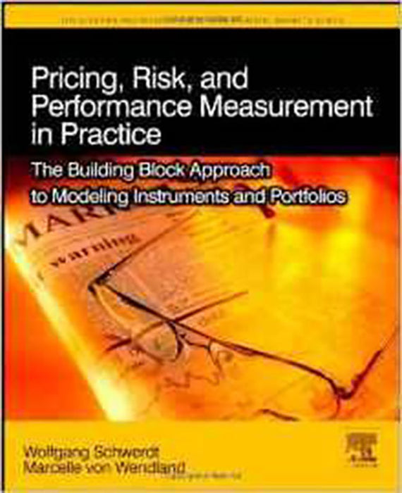 Pricing, Risk, And Performance Measurement In Practice: The Building Block Approach to Modeling Instruments and Portfolios