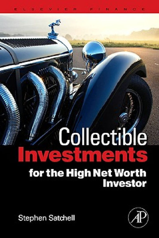 Collectible Investments for the High Net Worth Investor by Stephen Satchell