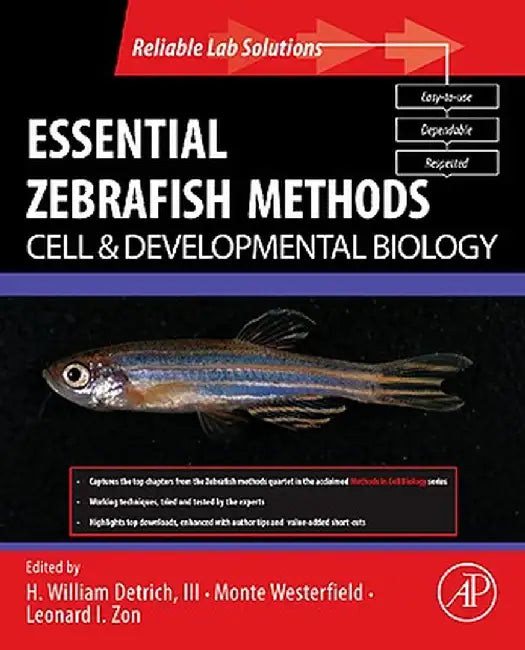 Essential Zebrafish Methods: Cell and Developmental Biology by H. William Detrich