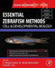 Essential Zebrafish Methods: Cell and Developmental Biology by H. William Detrich