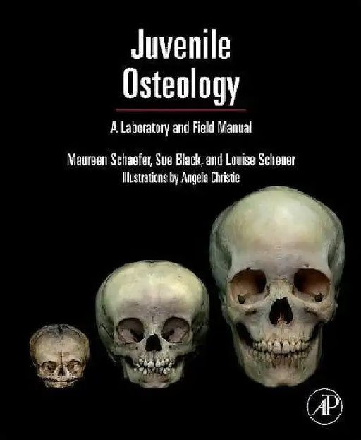 Juvenile Osteology: A Laboratory and Field Manual by Scheuer, Louise