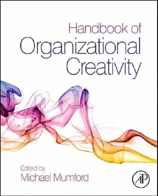 Handbook of Organizational Creativity by Michael D. Mumford