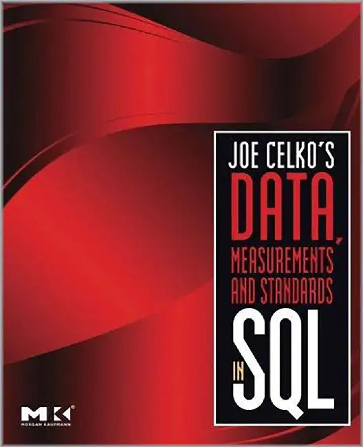 Joe Celko'S Data, Measurements And Standards In Sql by Joe Celko