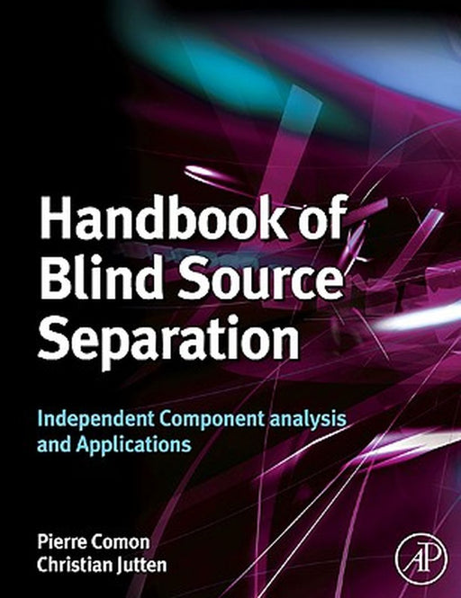 Handbook of Blind Source Separation: Independent Component Analysis and Applications by Christian Jutten