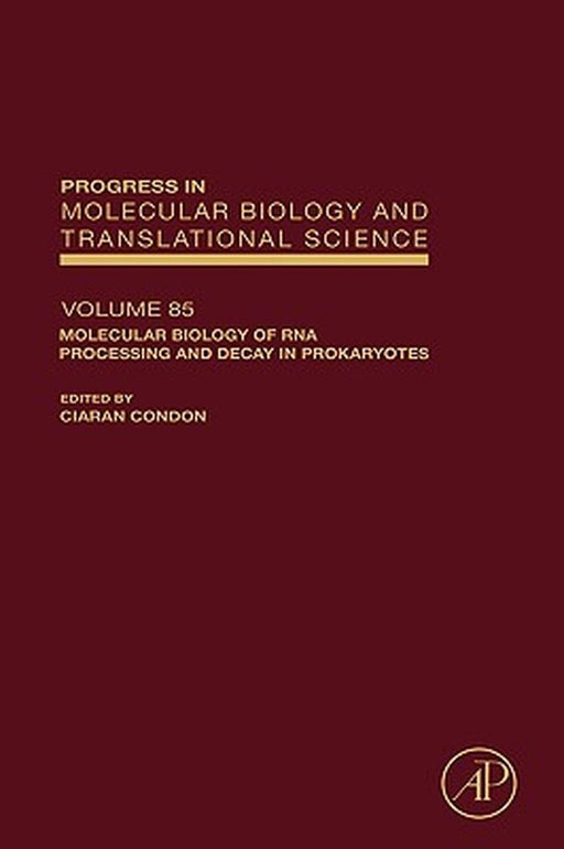 Molecular Biology Of Rna Processing And Decay In Prokaryotes by Ciaran Condon