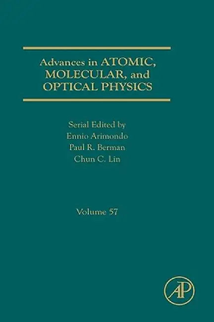 Advances In Atomic, Molecular, And Optical Physics by Ennio Arimondo, Ennio Arimondo, Paul R. Berman Phil