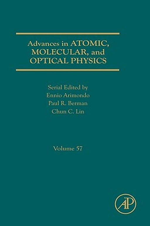 Advances In Atomic, Molecular, And Optical Physics by Ennio Arimondo, Ennio Arimondo, Paul R. Berman Phil