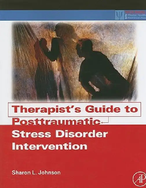 Therapist's Guide to Posttraumatic Stress Disorder Intervention by Sharon L. Johnson