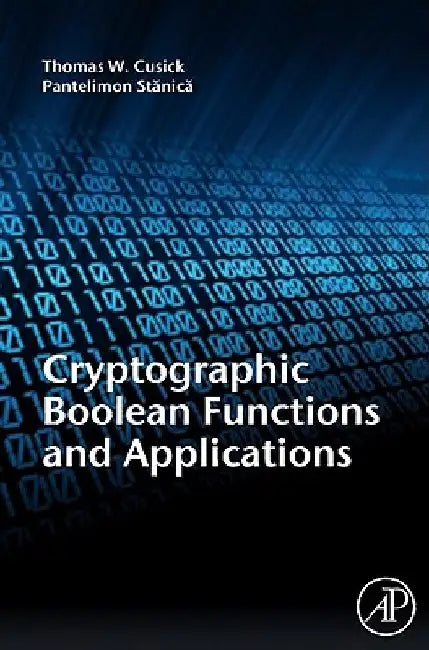 Cryptographic Boolean Functions and Applications by Thomas W. Cusick