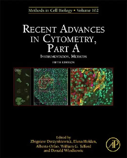 Recent Advances in Cytometry, Part A: Instrumentation, Methods by Zbigniew Darzynkiewicz