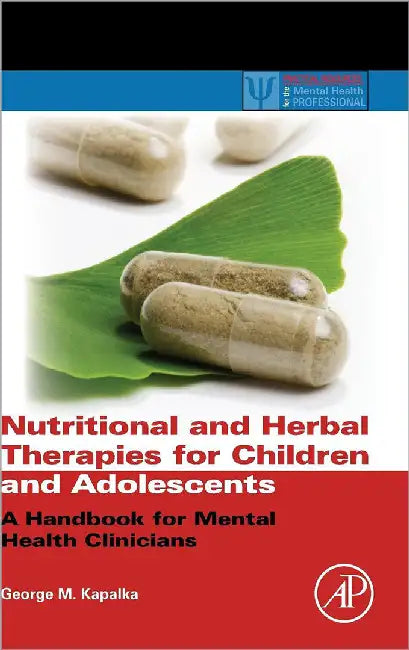 Nutritional And Herbal Therapies For Children And Adolescents by George Kapalka