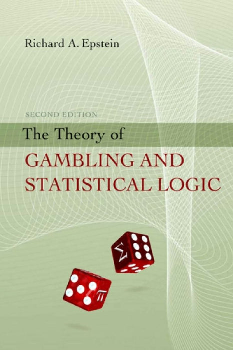 The Theory Of Gambling And Statistical Logic  by Richard Epstein