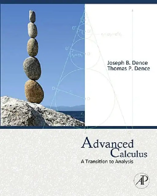 Advanced Calculus: A Transition to Analysis by Thomas P. Dence