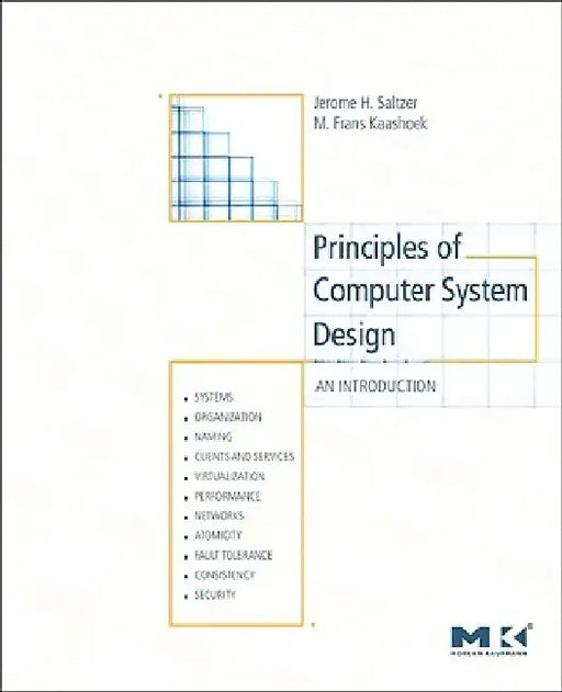 Principles of Computer System Design: An Introduction by Jerome H. Saltzer