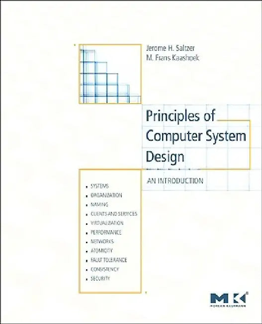 Principles of Computer System Design: An Introduction by Jerome H. Saltzer