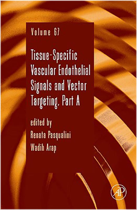 Tissue-Specific Vascular Endothelial Signals And Vector Targeting  (Vol. 67)