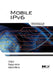 Mobile IPv6: Protocols and Implementation by Qing Li