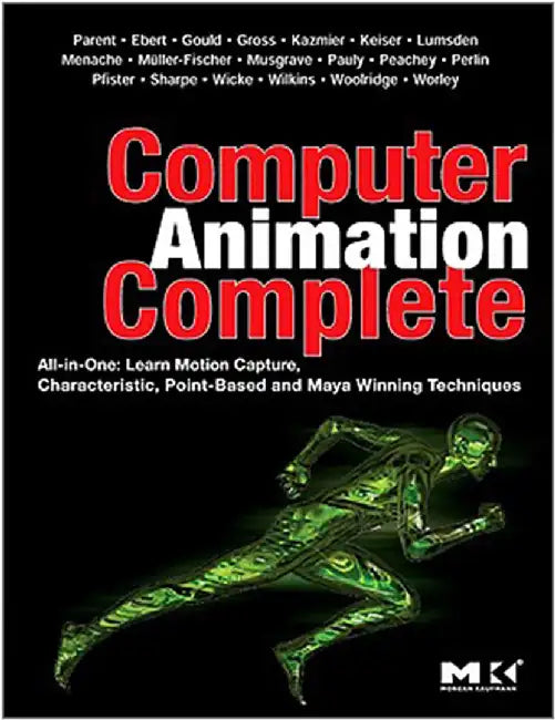Computer Animation Complete: All-in-One: Learn Motion Capture, Characteristic, Point-Based, and Maya Winning Techniques by Rick Parent