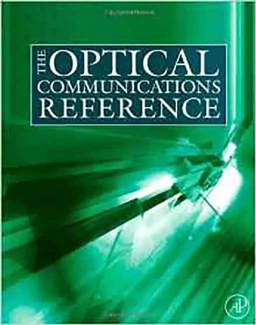 The Optical Communications Reference by Casimer DeCusatis