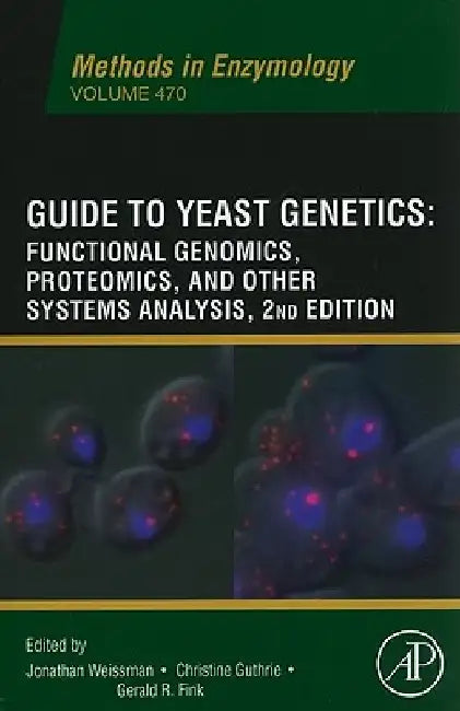 Guide to Yeast Genetics: Functional Genomics, Proteomics and Other Systems Analysis by Jonathan Weissman