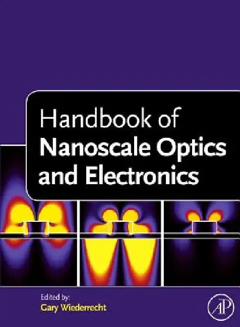 Handbook of Nanoscale Optics and Electronics by Gary Wiederrecht