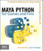 Maya Python for Games and Film: A Complete Reference for the Maya Python API by Adam Mechtley