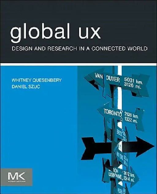 Global UX: Design and Research in a Connected World by Whitney Quesenbery