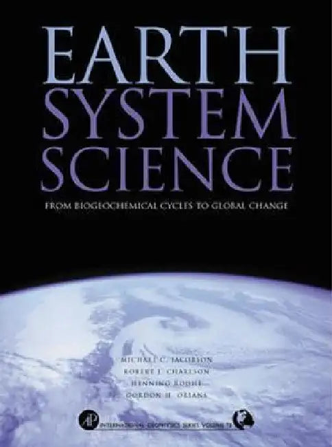 Earth System Science: From Biogeochemical Cycles to Global Changes by Michael Jacobson