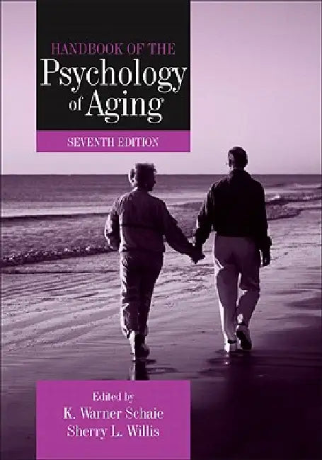 Handbook of the Psychology of Aging by K. Warner Schaie, Sherry L. Willis, Bob G. Knight
