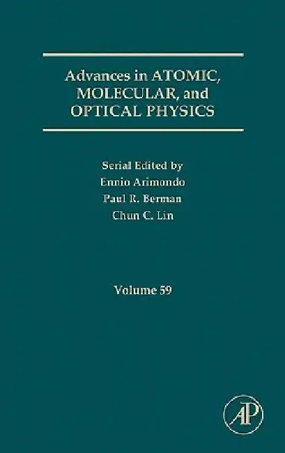 Advances in Atomic, Molecular, and Optical Physics by Paul R. Berman