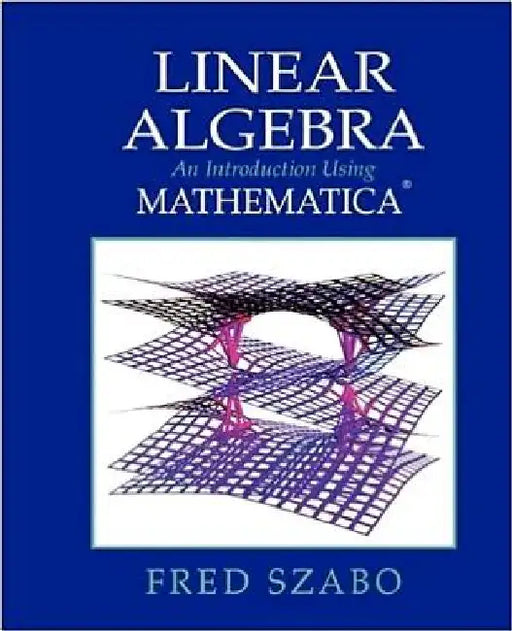 Linear Algebra with Mathematica: An Introduction Using Mathematica by Fred Szabo