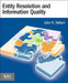 Entity Resolution and Information Quality by John R. Talburt