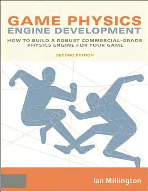 Game Physics Engine Development: How to Build a Robust Commercial-Grade Physics Engine for your Game by Ian Millington