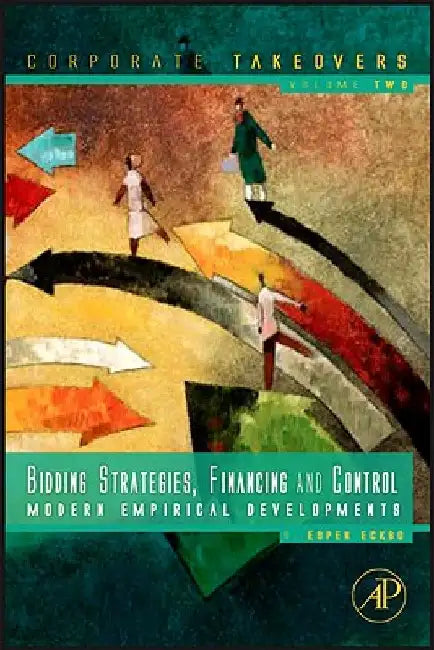 Bidding Strategies, Financing and Control: Modern Empirical Developments by Bjørn Espen Eckbo