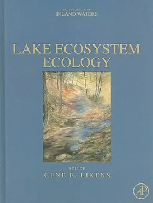 Lake Ecosystem Ecology: A Global Perspective by Gene E. Likens