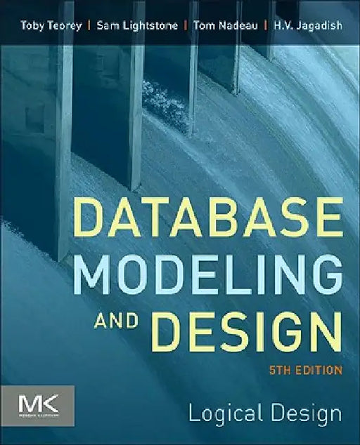 Database Modeling and Design: Logical Design by Toby J. Teorey