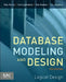 Database Modeling and Design: Logical Design by Toby J. Teorey