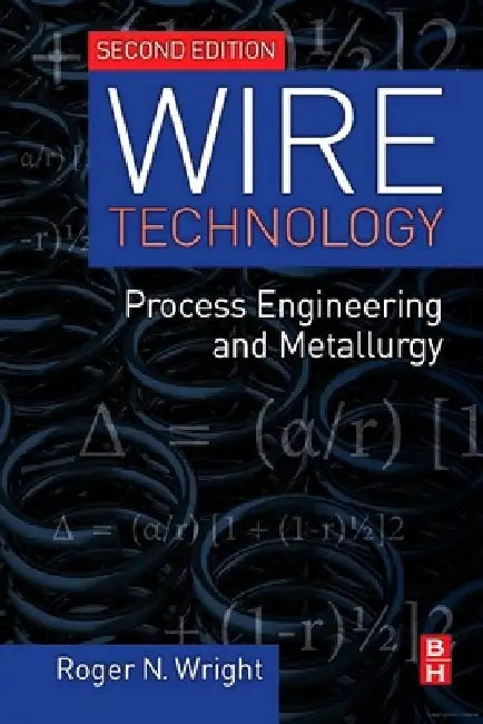 Wire Technology: Process Engineering and Metallurgy by Roger N. Wright