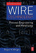 Wire Technology: Process Engineering and Metallurgy by Roger N. Wright