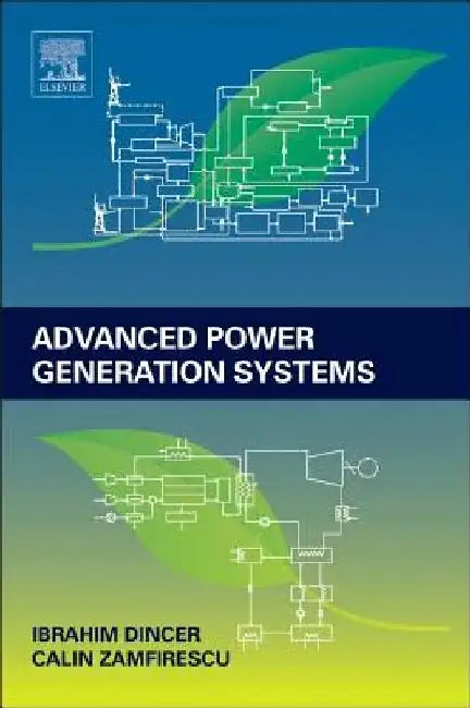 Advanced Power Generation Systems by Ibrahim Dincer