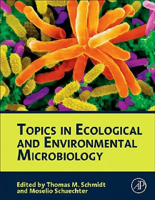 Topics in Ecological and Environmental Microbiology by Thomas M. Schmidt