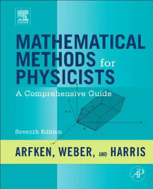 Mathematical Methods for Physicists: A Comprehensive Guide by George B. Arfken