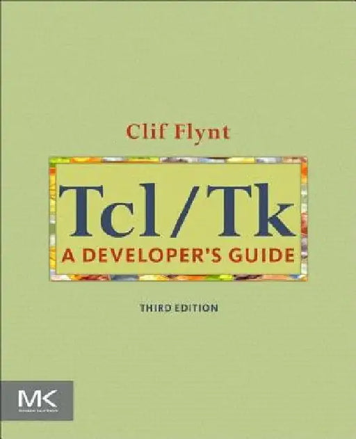 Tcl/Tk: A Developer's Guide by Clif Flynt